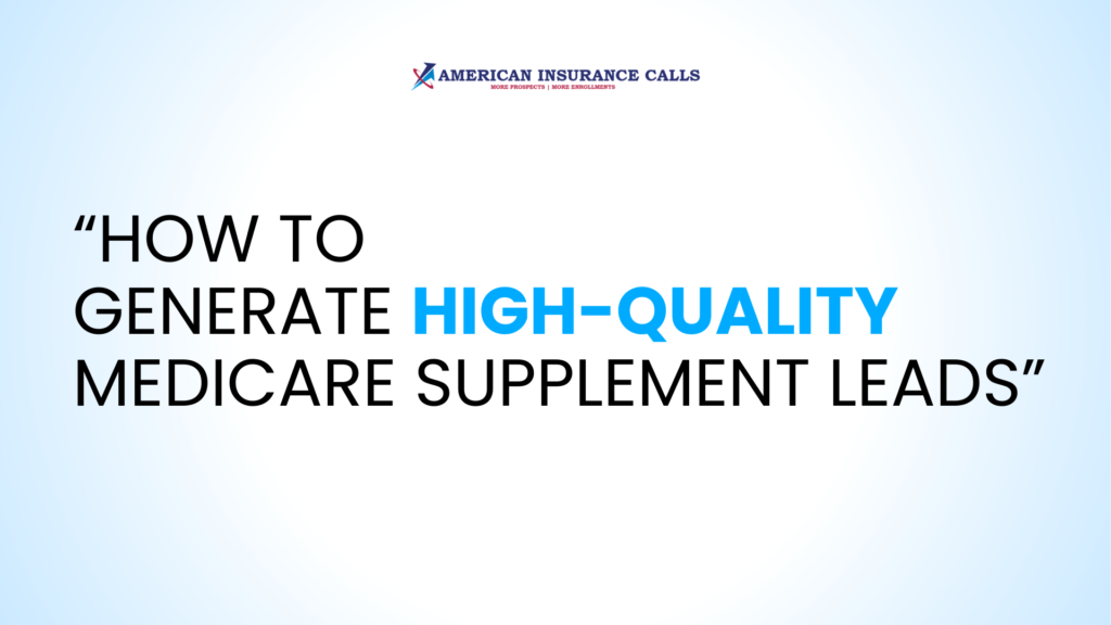 How to Generate High-Quality Medicare Supplement Leads