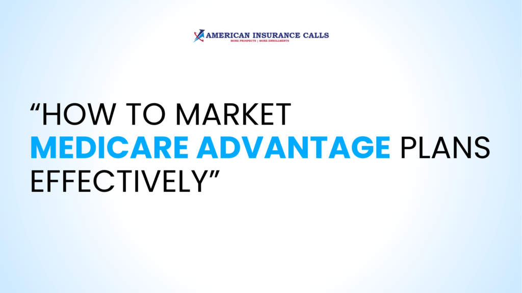 How to Market Medicare Advantage Plans Effectively
