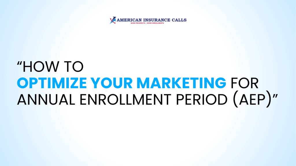 How to Optimize Your Marketing for Annual Enrollment Period (AEP)