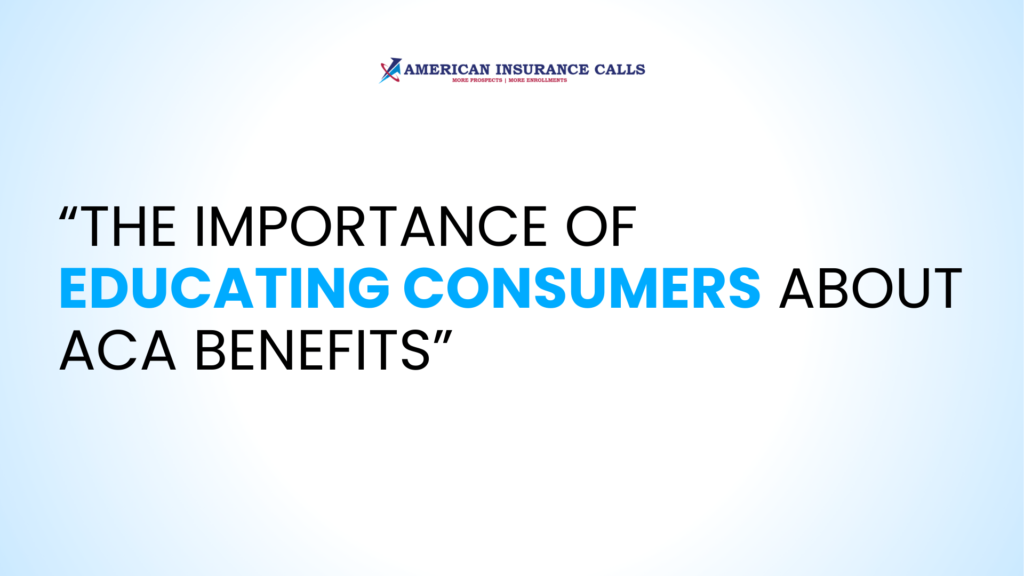 The Importance of Educating Consumers About ACA Benefits