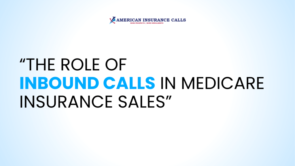 The Role of Inbound Calls in Medicare Insurance Sales