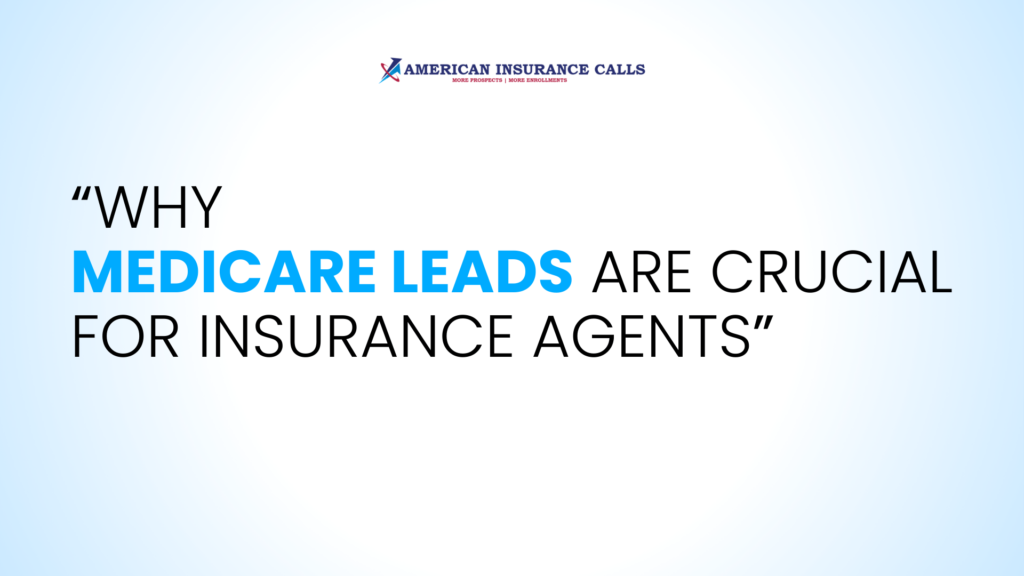 Why Medicare Leads Are Crucial for Insurance Agents