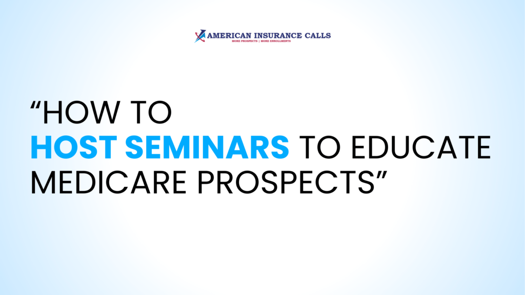 How to Host Seminars to Educate Medicare Prospects