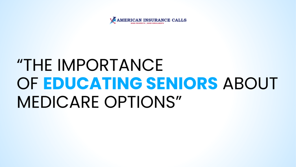 The Importance of Educating Seniors About Medicare Options