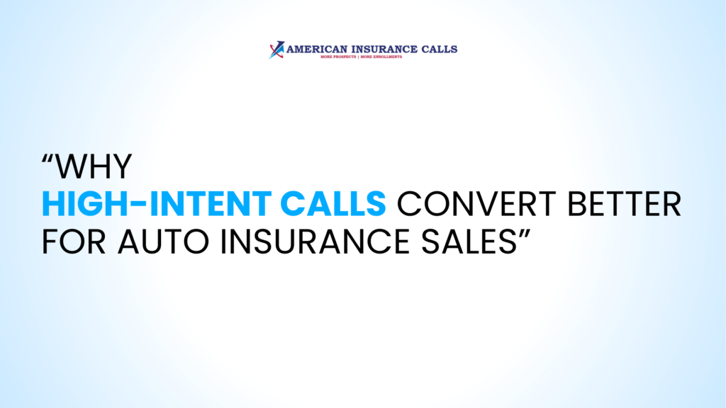 Why High-Intent Calls Convert Better for Auto Insurance Sales